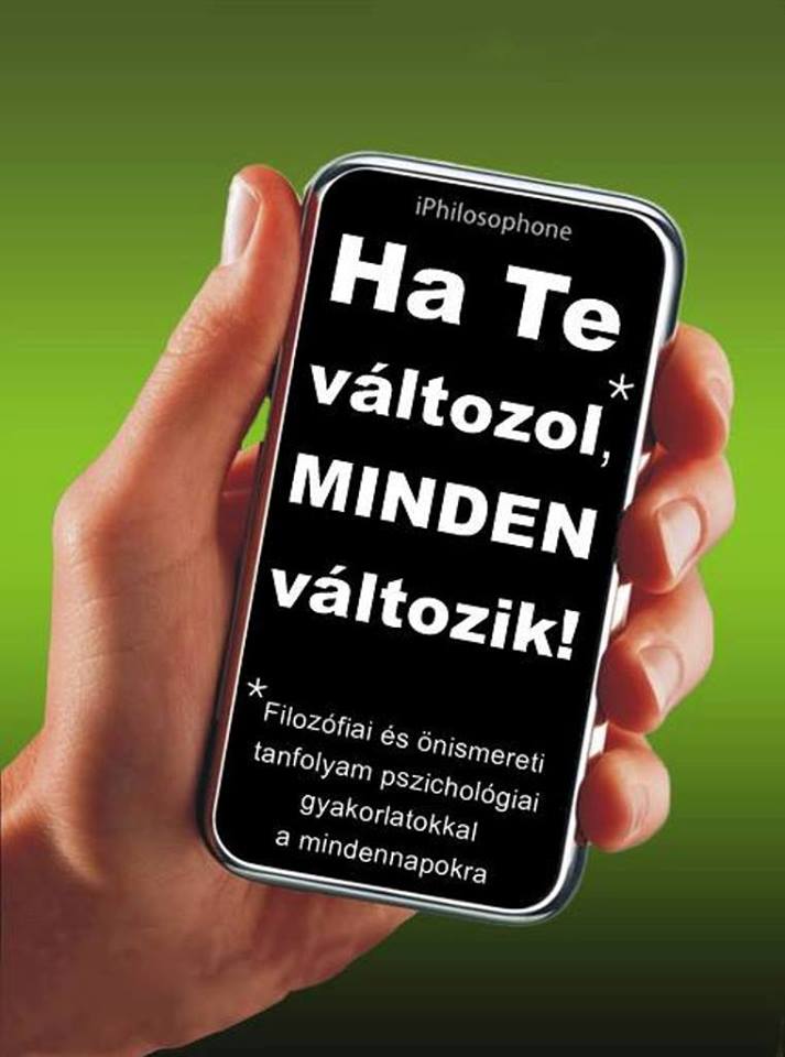 HA TE VÁLTOZOL, MINDEN VÁLTOZIK! Telefon felirattal: HA TE VÁLTOZOL, MINDEN VÁLTOZIK!